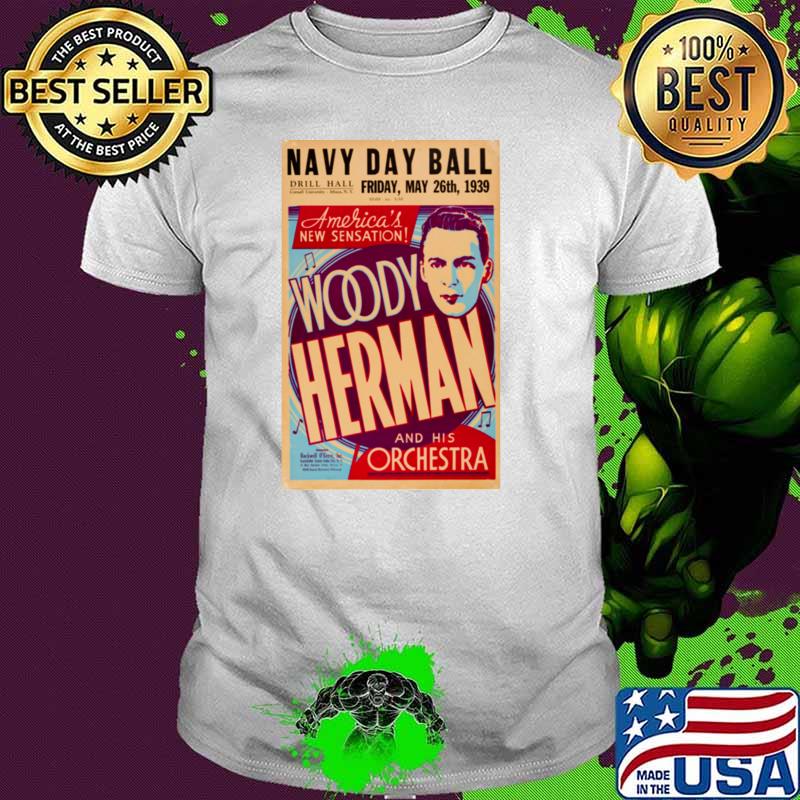 Navy Day Ball America's New Sensation 1939 Woody Herman & his orchestra T-Shirt