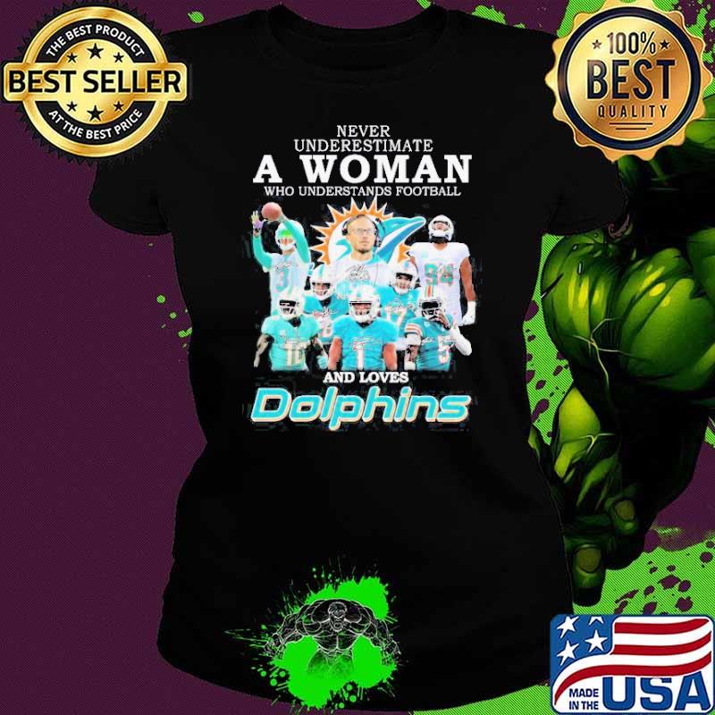 Never Underestimate A Woman Who Understands Football And Love Miami Dolphins Team Players 2023 Signatures shirt