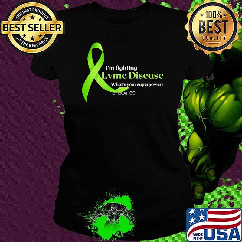 Official i'm fighting Lyme disease what's your superpower s Ladies tee Official i'm fighting Lyme disease what's your superpower s Ladies tee