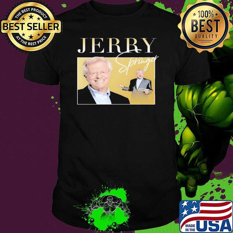 Official jerry springer an American broadcaster shirt