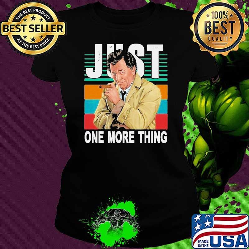 Official just one more thing vintage Columbo smoking s Ladies tee Official just one more thing vintage Columbo smoking s Ladies tee