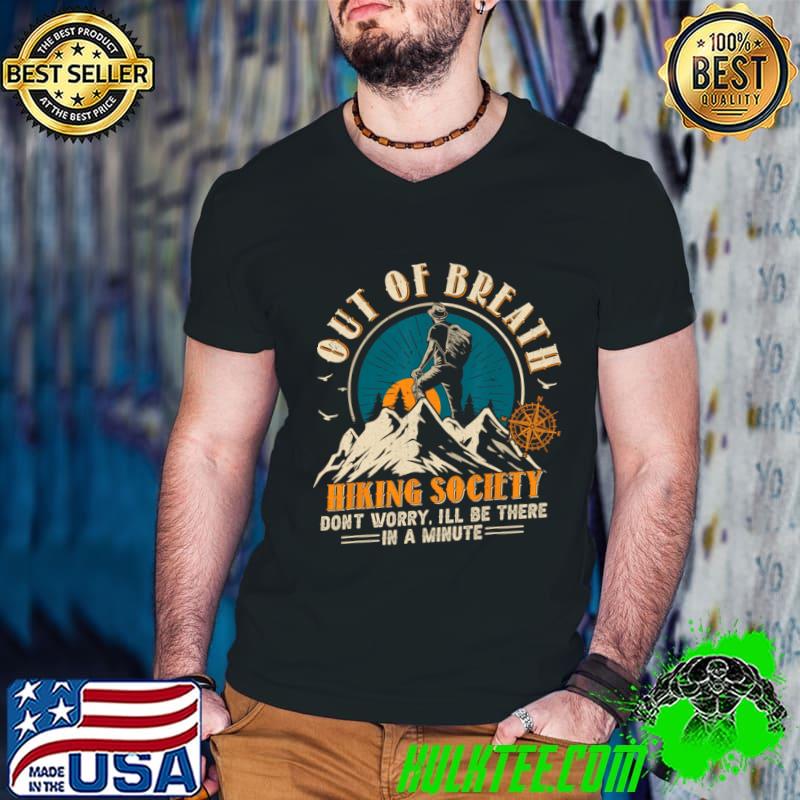 Out of breath hiking society don't worry be there in a minute mountain vintage T-Shirt