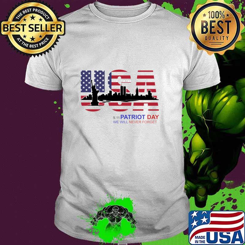 Patriot Day We Will Never Forget American Flag New York Twin Towers T-Shirt Patriot Day We Will Never Forget American Flag New York Twin Towers T-Shirt