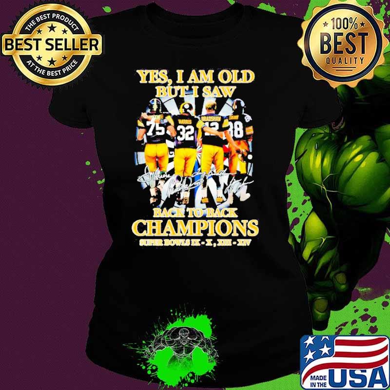 Pittsburgh Steelers yes I am old but I saw back to back Champions Super Bowls signatures shirt