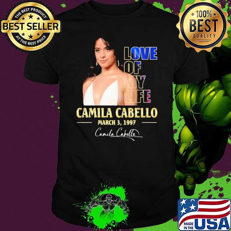 Premium love of my life Camila Cabello 1999 signature shirt