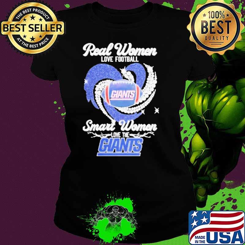 Real Women Love Football Smart Women Love The Giants Shirt Real Women Love Football Smart Women Love The Giants Shirt