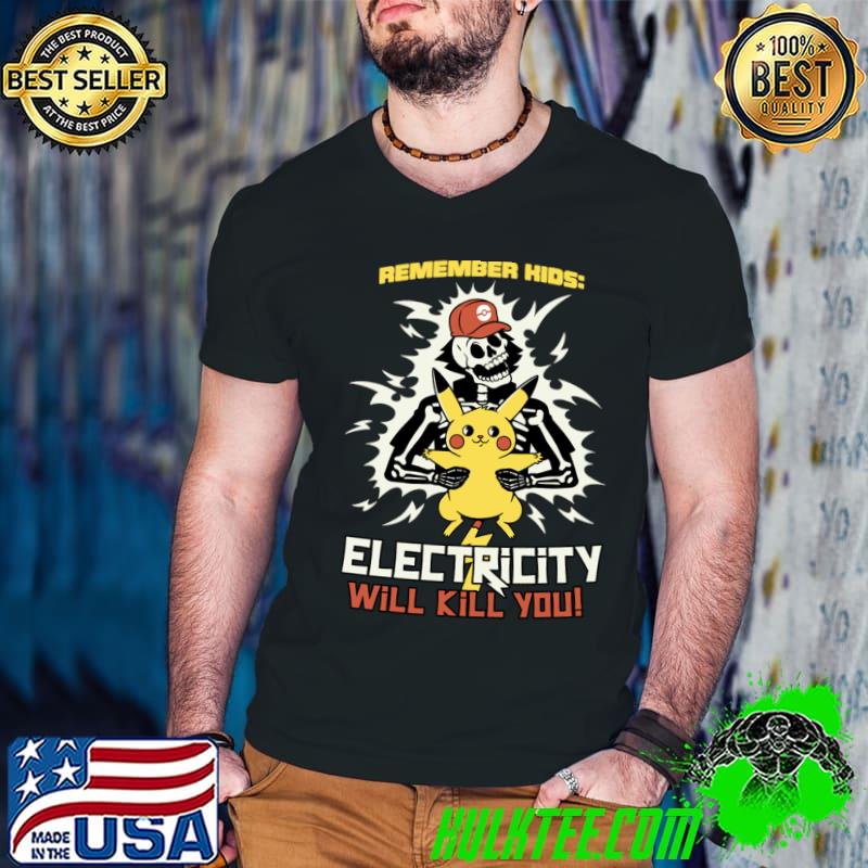 Remember Kids Electricity Will Kill You by Tobe Fonseca Pikachu Skeleton T-Shirt