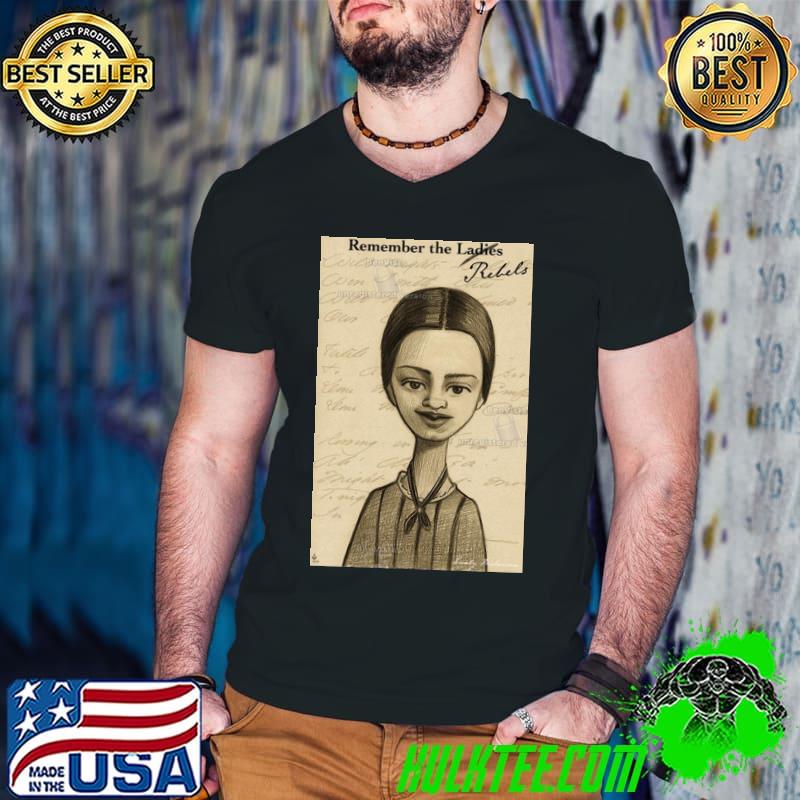 Remember The Ladies Emily Dickenson Shirt (watermarked) Remember The Ladies Emily Dickenson Shirt (watermarked)