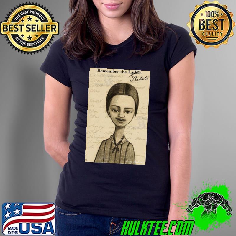 Remember The Ladies Emily Dickenson Shirt (watermarked) Ladies Tee Remember The Ladies Emily Dickenson Shirt (watermarked) Ladies Tee