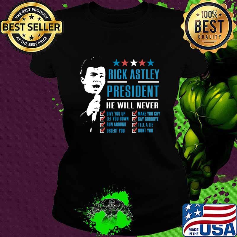 Rick Astley for President He Will Never Stars T-Shirt