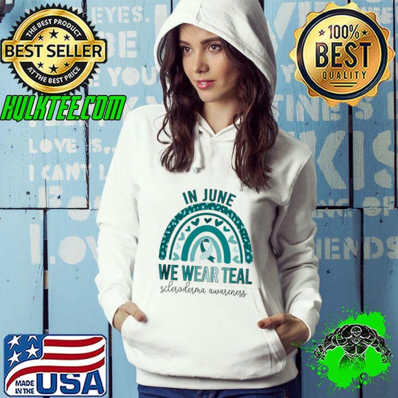 Scleroderma Awareness In July we wear teal rainbow T-Shirt Hoodie Scleroderma Awareness In July we wear teal rainbow T-Shirt Hoodie