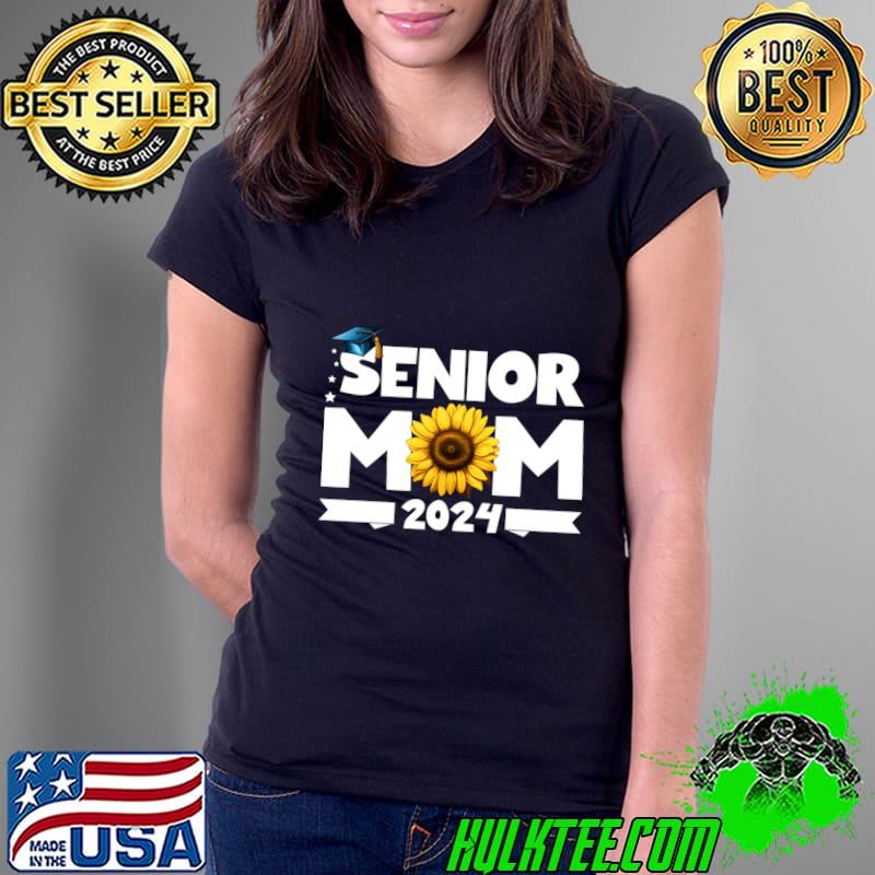 Senior Mom Class of 2024 Sunflower T-Shirt Ladies Tee Senior Mom Class of 2024 Sunflower T-Shirt Ladies Tee