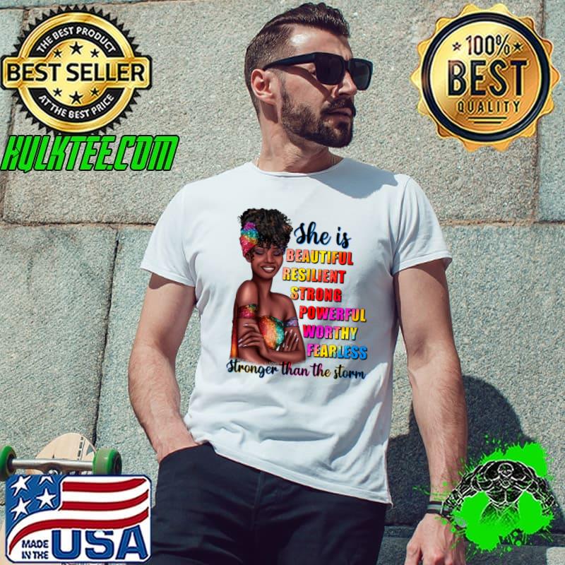 She Is Beautuiful Resilient Strong Powerful Black Women Stronger Than the Storm T-Shirt