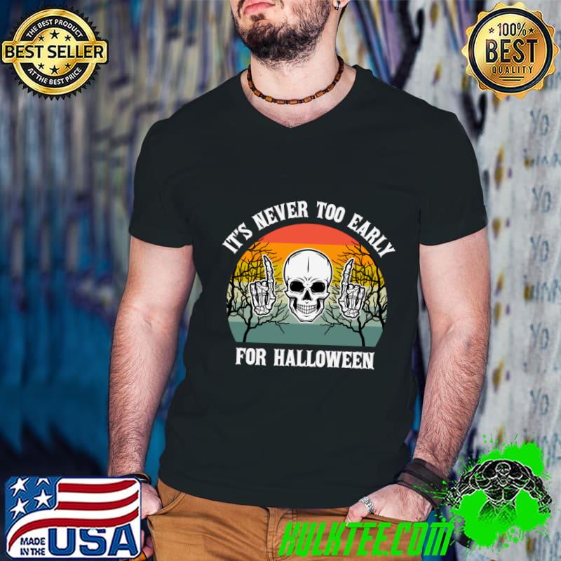 Skull It's Never Too Early for Halloween Vintage T-Shirt