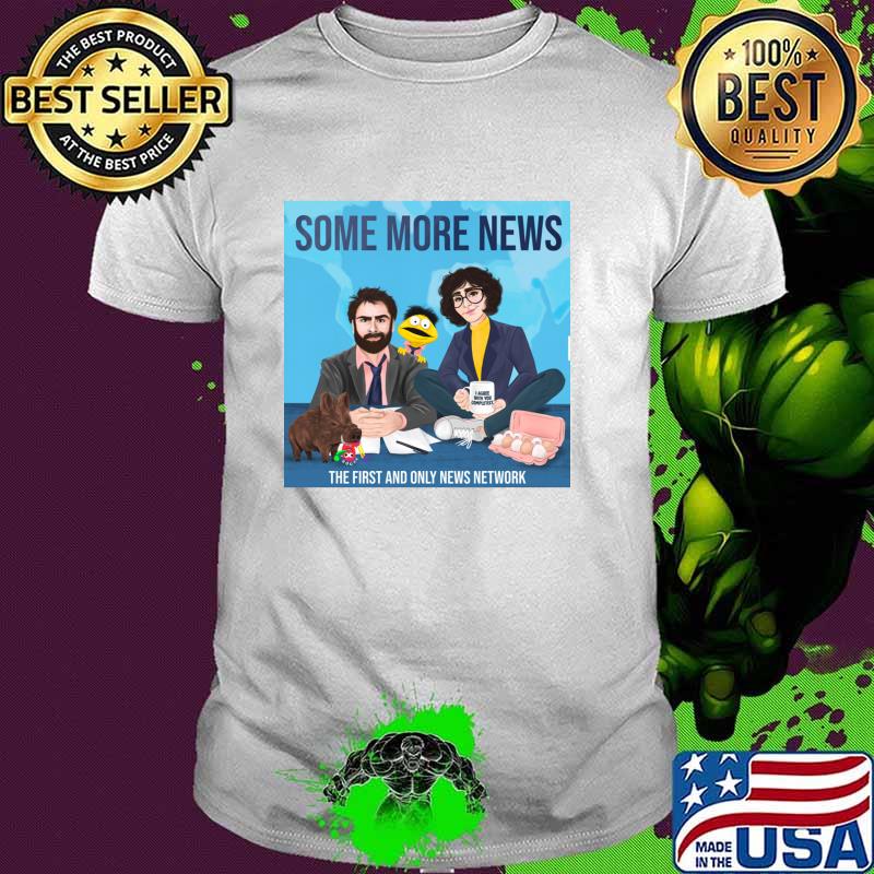 Some more news the first and only news network T-Shirt