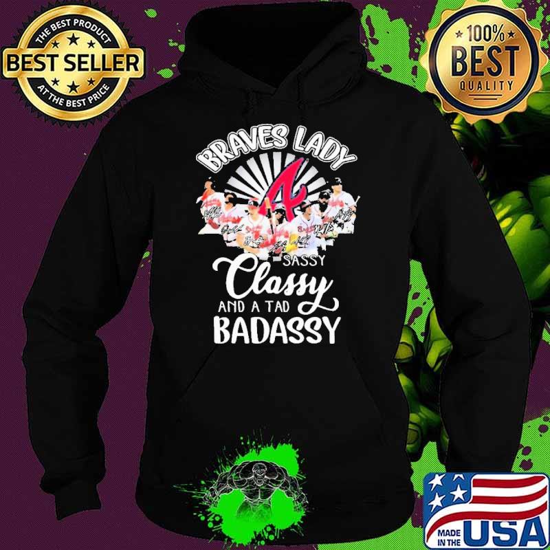 The Braves Lady Sassy Classy And A Tad Badassy 2023 Signatures s Hoodie The Braves Lady Sassy Classy And A Tad Badassy 2023 Signatures s Hoodie