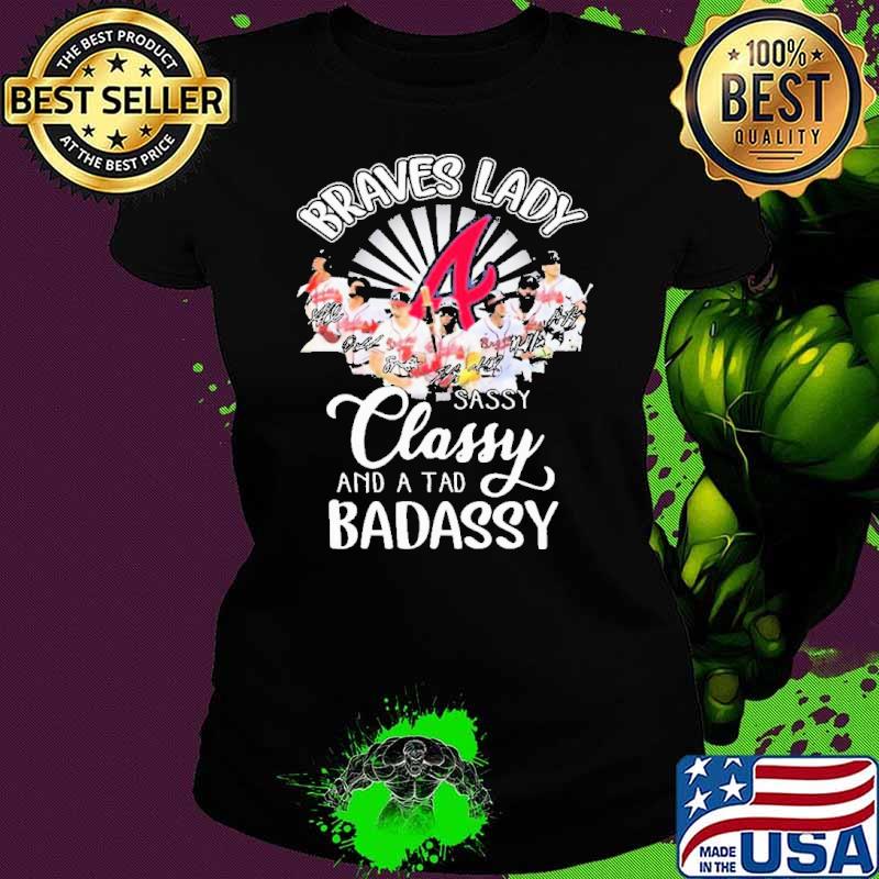The Braves Lady Sassy Classy And A Tad Badassy 2023 Signatures shirt The Braves Lady Sassy Classy And A Tad Badassy 2023 Signatures shirt