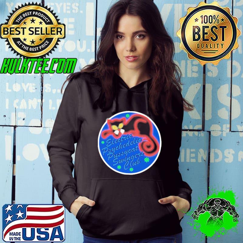 The Electric Psychedelic Pussycat Swingers Club Cat Shirt Hoodie The Electric Psychedelic Pussycat Swingers Club Cat Shirt Hoodie