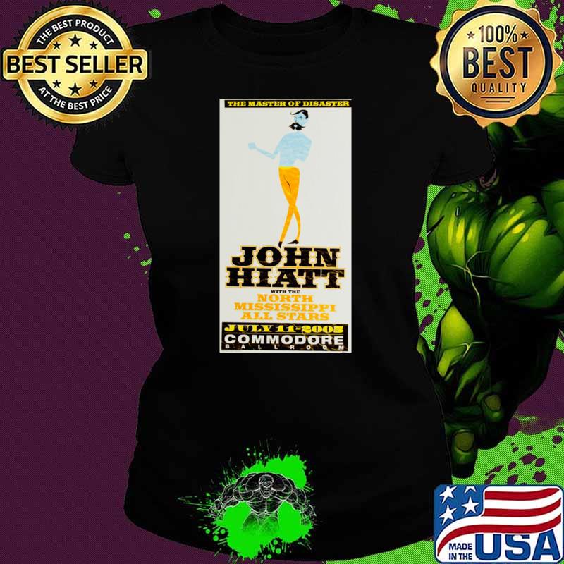 The Master Of Disaster 2005 John Hiatt With North Mississippi concert announcement T-Shirt