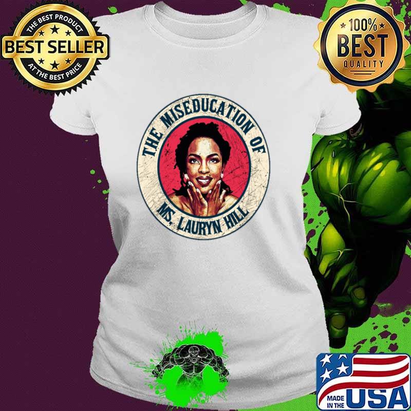 The Miseducation Of Ms Lauryn hill T-Shirt Ladies tee The Miseducation Of Ms Lauryn hill T-Shirt Ladies tee