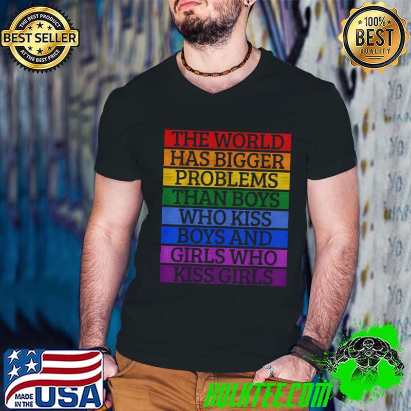 The World Has Bigger Problems Than Boys Who Kiss LGBT T-Shirt