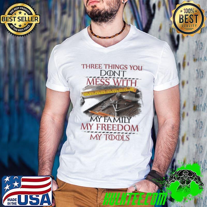Three things you don't mess with my family my freedom my tools s Guys V Neck Three things you don't mess with my family my freedom my tools s Guys V Neck