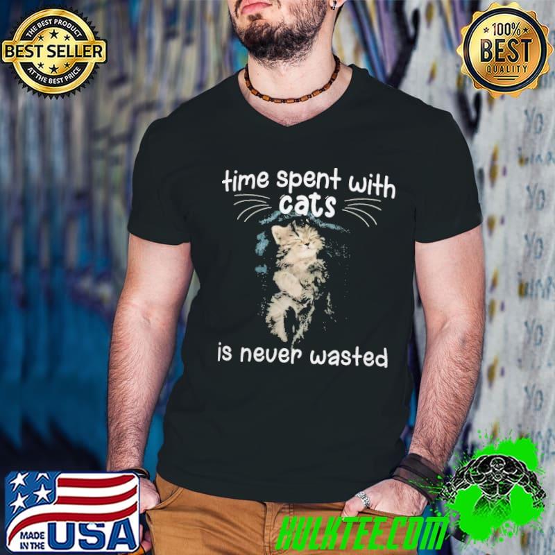 Time spent with cats is never wasted cat shirt