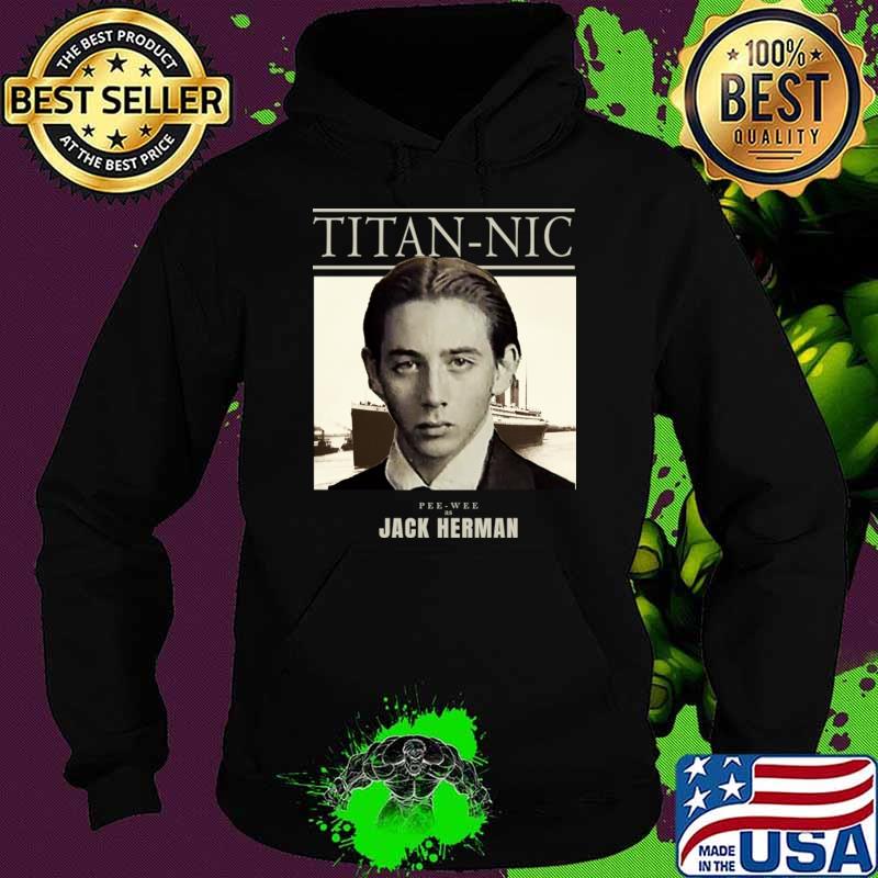 Titan-Nic Pee-wee As Paul Reubens Jack Herman T-Shirt Hoodie Titan-Nic Pee-wee As Paul Reubens Jack Herman T-Shirt Hoodie