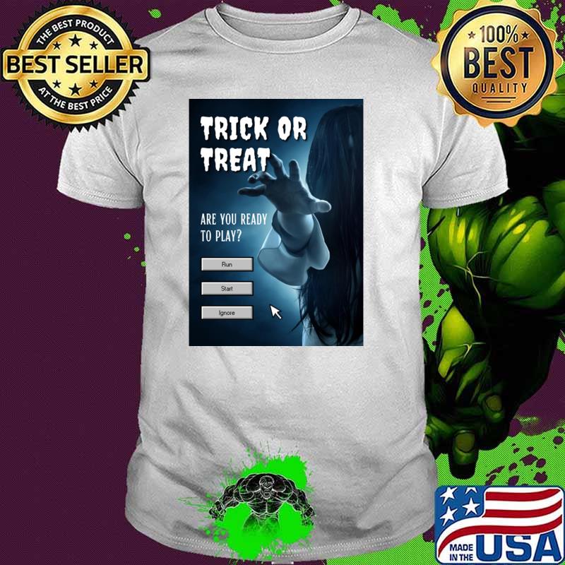 Trick Or Treat Are You Ready To Play Halloween Scary Ghost T-Shirt