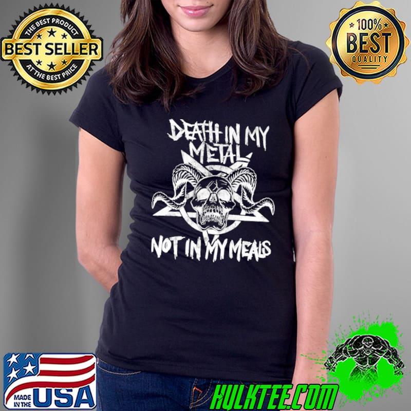 Vegan Metalhead Death In My Metal Not In My Meals Shirt Ladies Tee Vegan Metalhead Death In My Metal Not In My Meals Shirt Ladies Tee