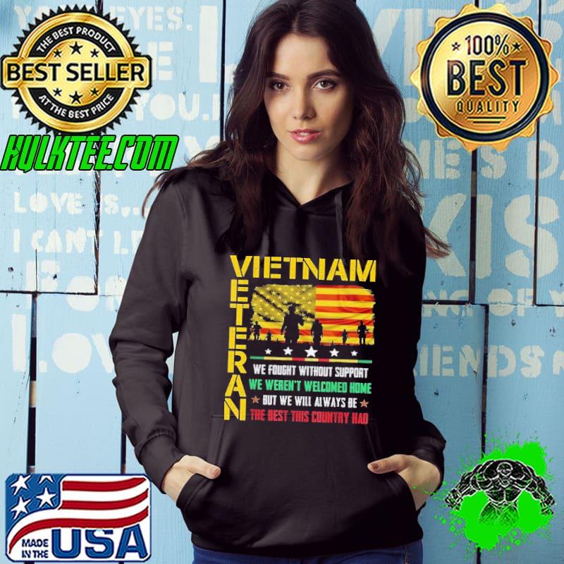 Vietnam veteran we fought without support we weren't always american flag s Hoodie Vietnam veteran we fought without support we weren't always american flag s Hoodie