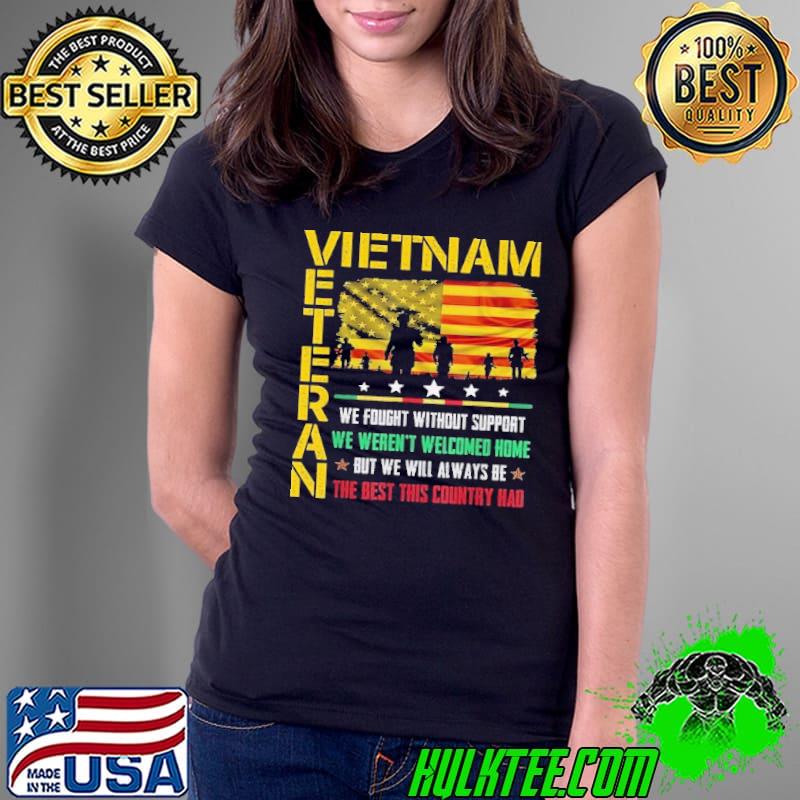 Vietnam veteran we fought without support we weren't always american flag s Ladies Tee Vietnam veteran we fought without support we weren't always american flag s Ladies Tee