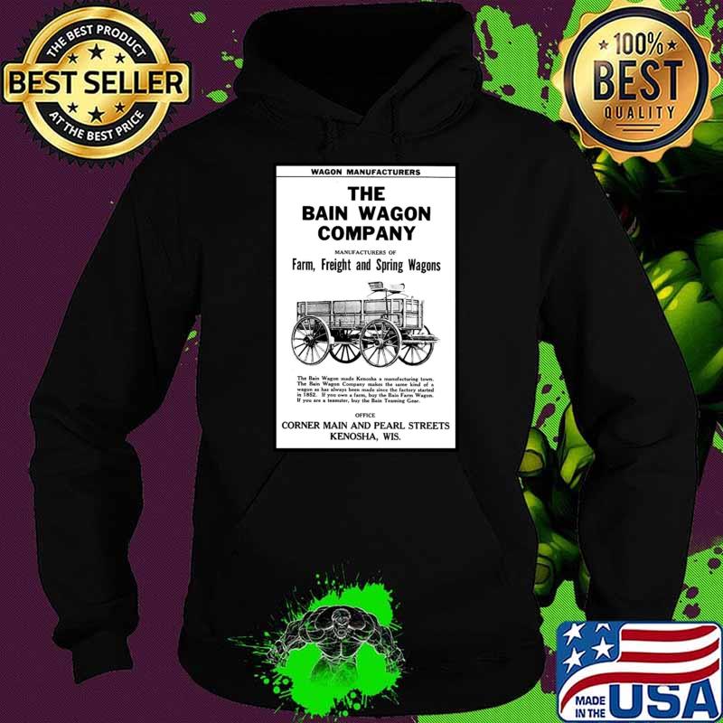 Wagon Manufactures The Bain Wagon Company Corner Main And Pearl Streets T-Shirt Hoodie Wagon Manufactures The Bain Wagon Company Corner Main And Pearl Streets T-Shirt Hoodie