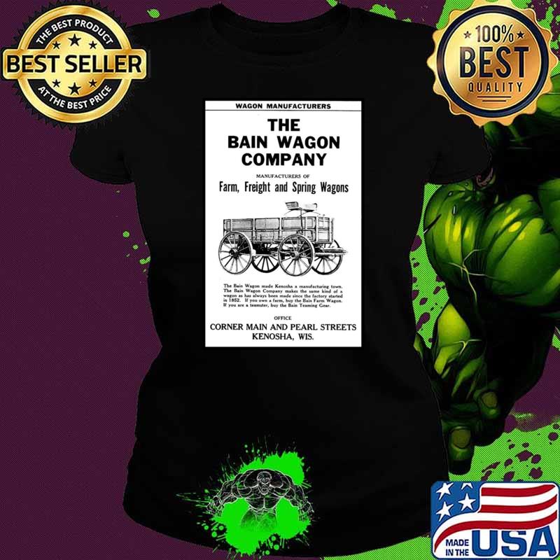 Wagon Manufactures The Bain Wagon Company Corner Main And Pearl Streets T-Shirt