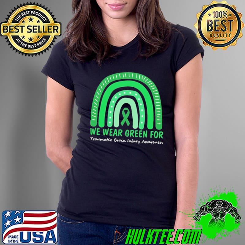 We wear green for traumatic brain injury awareness rainbow shirt