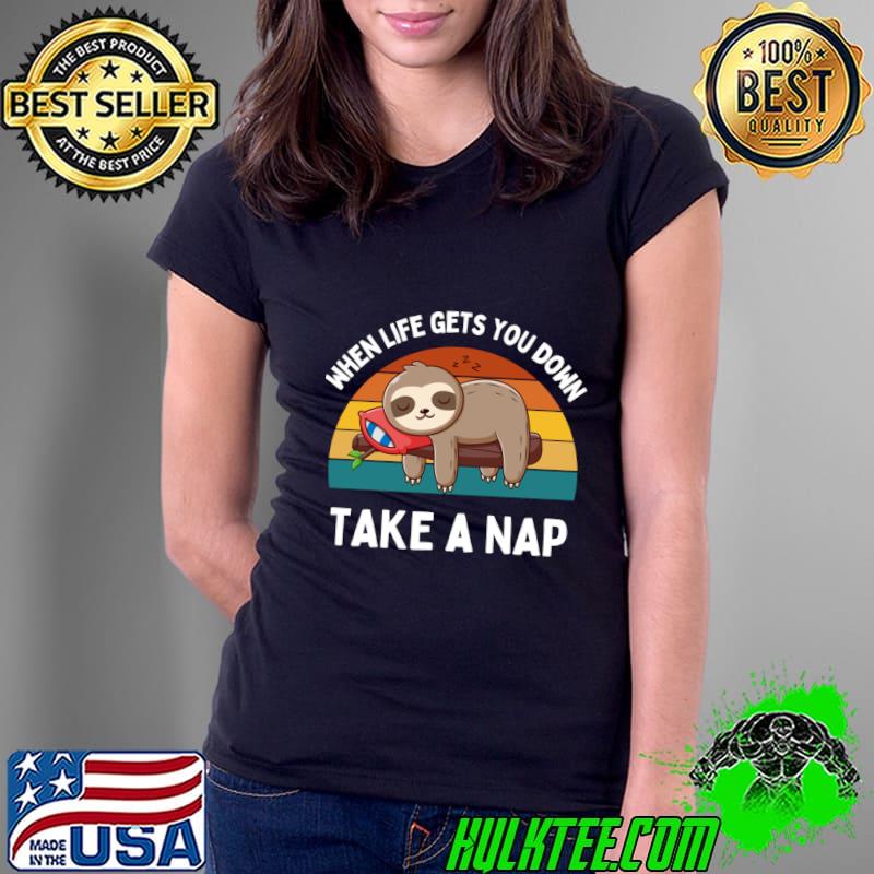 When Life Gets You Down Take A Nap Retro Sloth Napping T-Shirt Ladies Tee When Life Gets You Down Take A Nap Retro Sloth Napping T-Shirt Ladies Tee