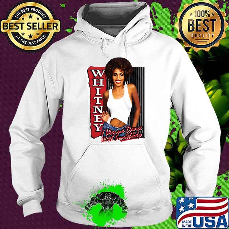 Whitney houston i wanns dance with somebody T-Shirt Hoodie Whitney houston i wanns dance with somebody T-Shirt Hoodie
