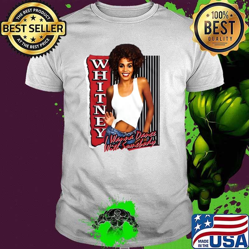 Whitney houston i wanns dance with somebody T-Shirt Whitney houston i wanns dance with somebody T-Shirt