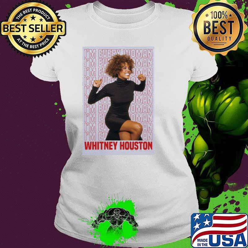 Whitney Houston Lettering In The Background I'm Every Woman s Ladies tee Whitney Houston Lettering In The Background I'm Every Woman s Ladies tee