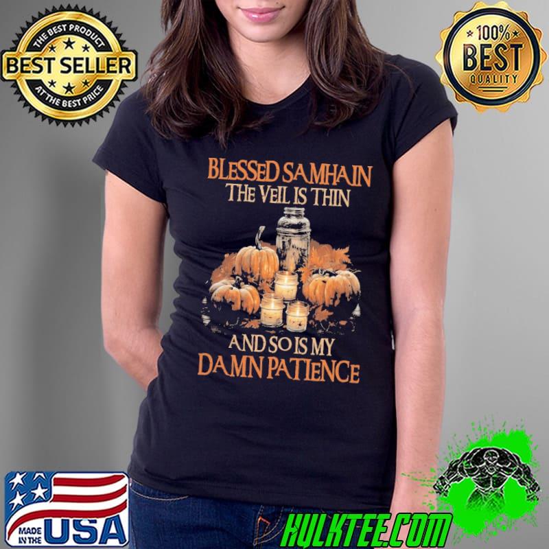 Witch Blessed Samhain The Veil Is Thin And So Is My Damn Patience Pumpkins Halloween shirt Witch Blessed Samhain The Veil Is Thin And So Is My Damn Patience Pumpkins Halloween shirt