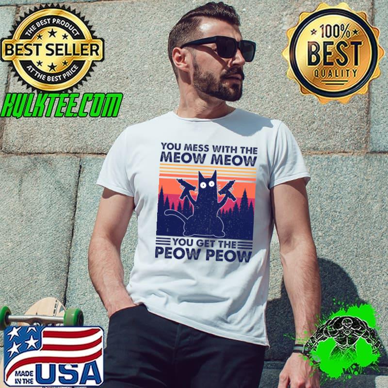 You Mess with the Meow Meow You Get the Peow Peow Vintage T-Shirt