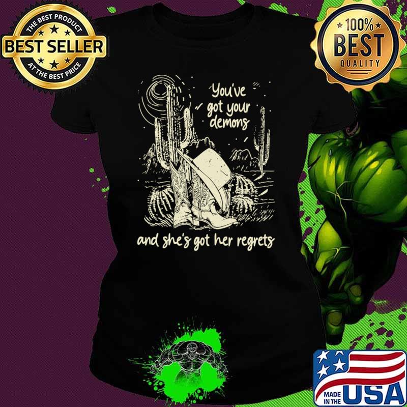 You've Got Your Demons And She's Got Her Regrets Cactus Deserts T-Shirt
