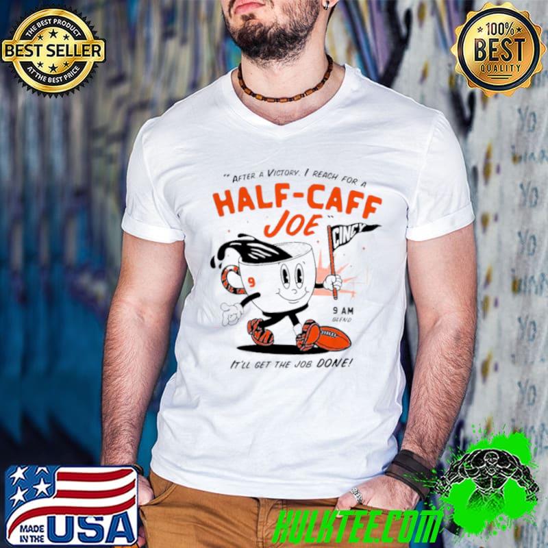 After A Victory I Reach For A Half cafe Joe shirt
