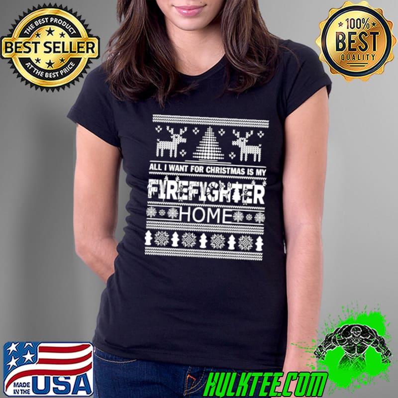All I Want For Christmas Is My Firefighter Want For Christmas Shirt