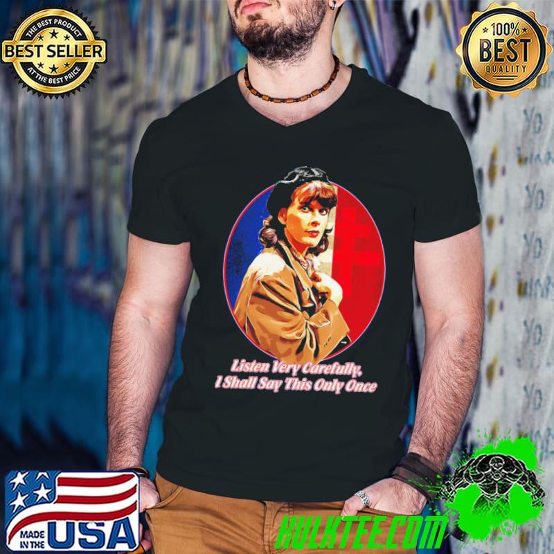 Allo Allo – Michelle Of The Resistance Listen Very Carefully Shirt