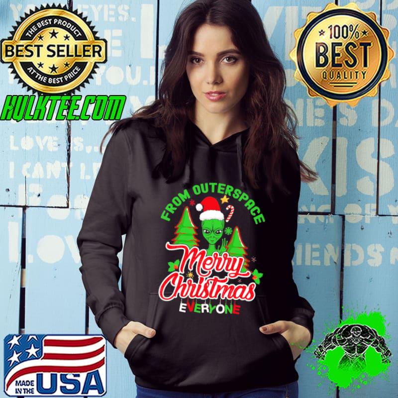 An Alien Xmas Holiday Alien From Outerspace Merry Christmas Everyone Shirt Hoodie An Alien Xmas Holiday Alien From Outerspace Merry Christmas Everyone Shirt Hoodie