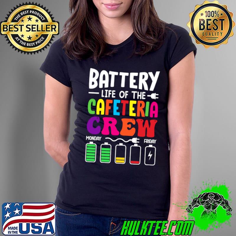 Battery Life of the Cafeteria Crew School Lunch T-Shirt