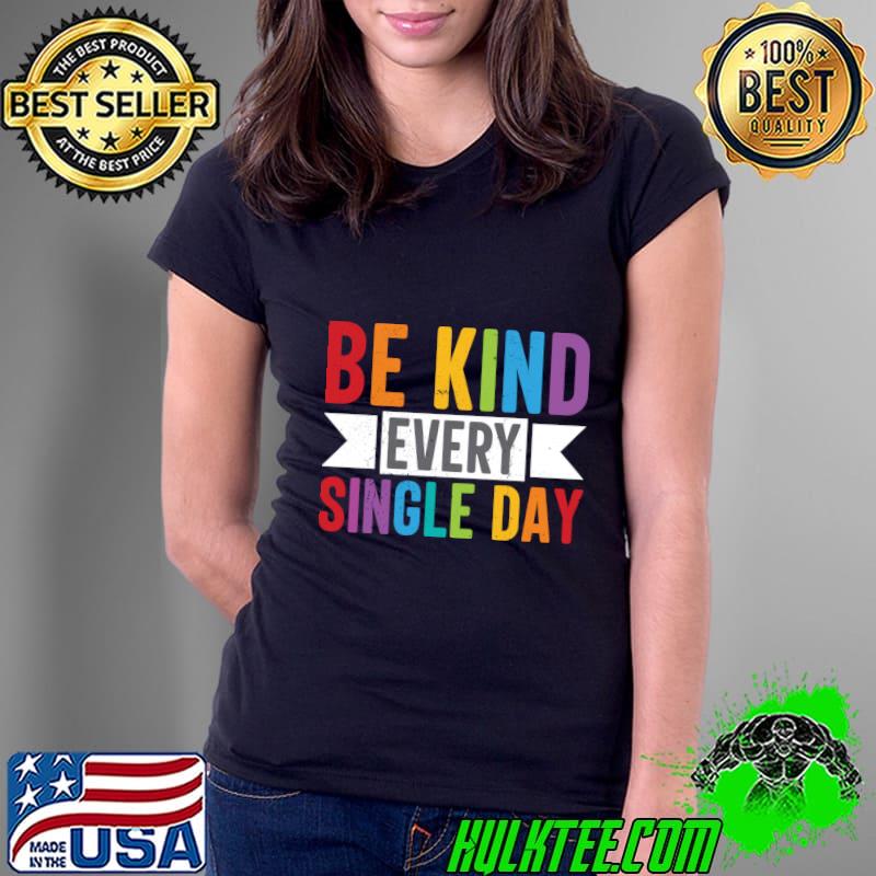 Be Kind Every Single Day Valentine's Day T-Shirt