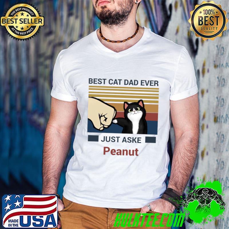 Best Cat Dad Ever Just Aske Peanut Black Cat Vintage T-Shirt