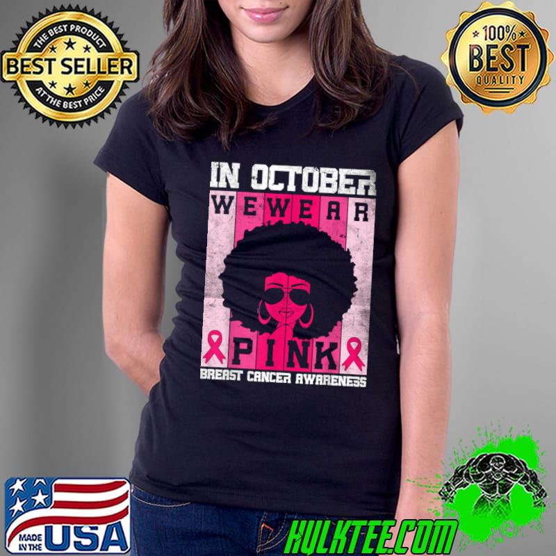 Black Woman In October We Wear Pink Breast Cancer Awareness Vintage T-Shirt